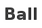 Ball